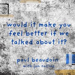 would it make you feel better if we talked about it?