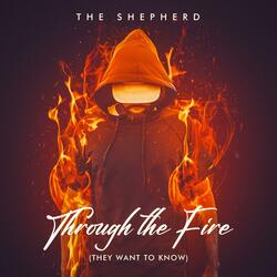 Through the Fire (They Want to Know)