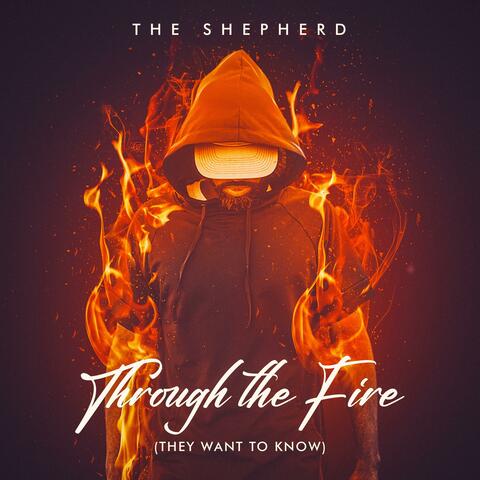 Through the Fire (They Want to Know)