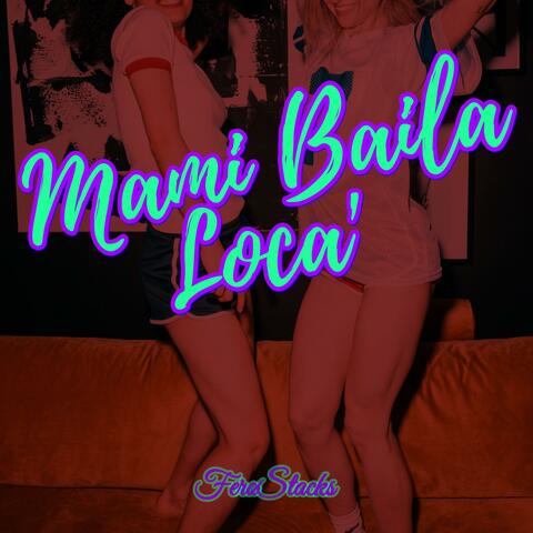 Mami Baila Loca