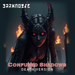 Confused Shadows `Death Version`