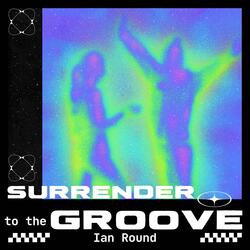 Surrender To The Groove