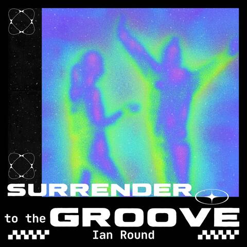 Surrender To The Groove