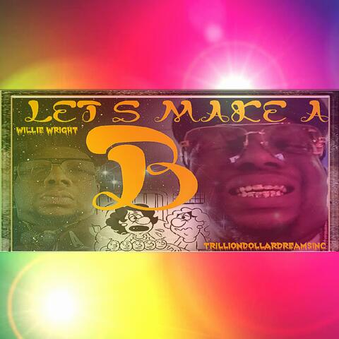 LETS MAKE A B