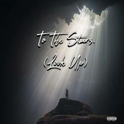 To The Stars. (Look Up)