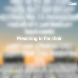 Preaching to the choir
