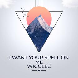 I Want Your Spell On Me