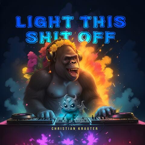 light this shit off