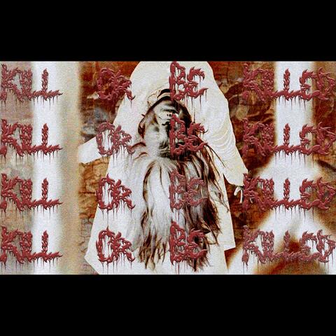 Kill Or Be Killed