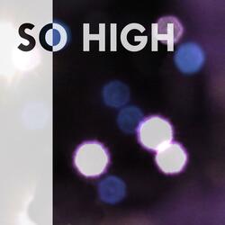 So High