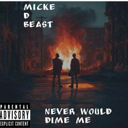 Never Would Dime Me
