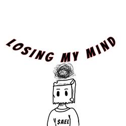 LOSING MY MIND