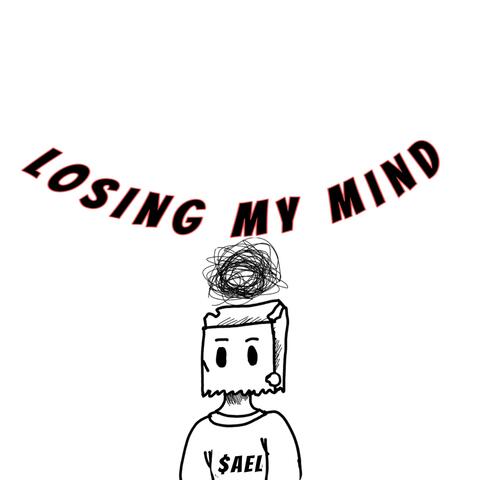 LOSING MY MIND