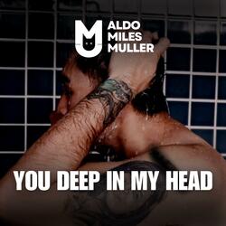 YOU DEEP IN MY HEAD