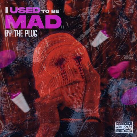 I USED TO BE MAD