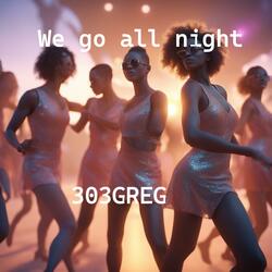 We Go All Night