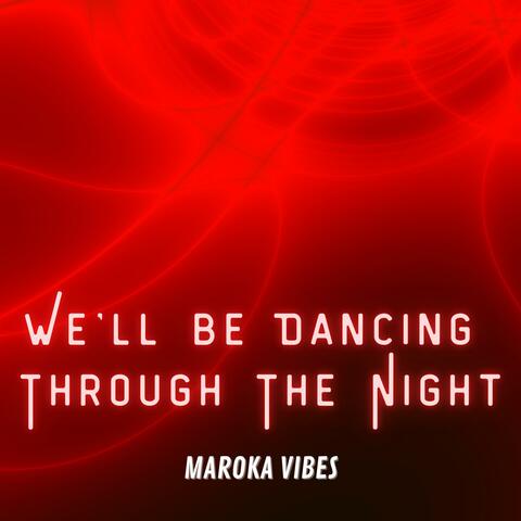 We'll Be Dancing Through The Night