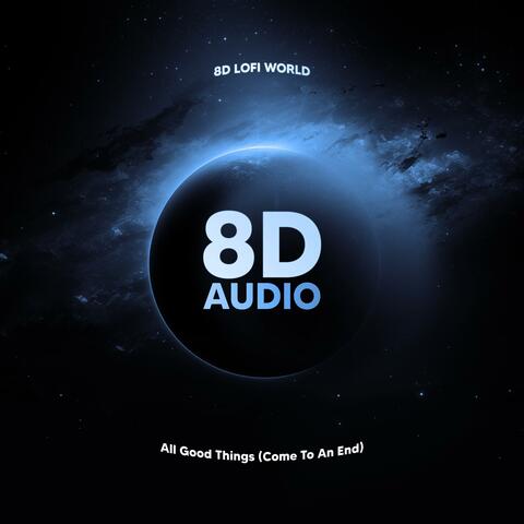 All Good Things (8D Audio)