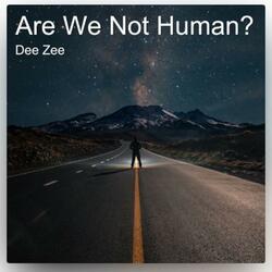 Are We Not Human?