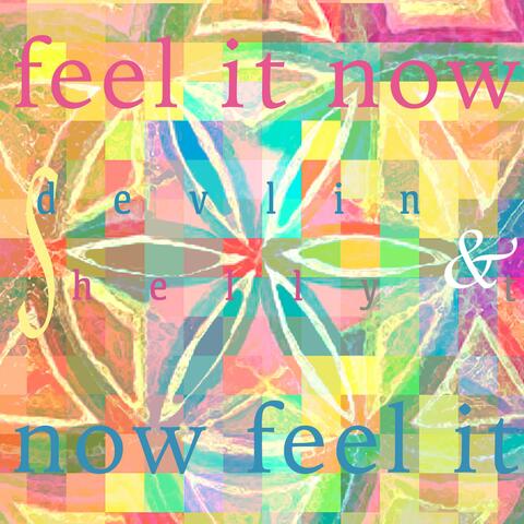 Now Feel It