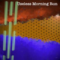 Useless Morning Run