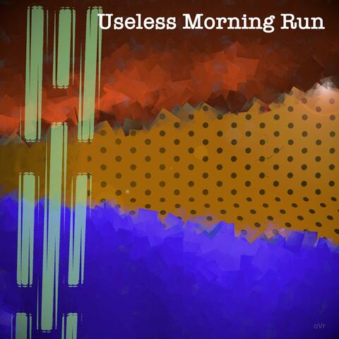 Useless Morning Run