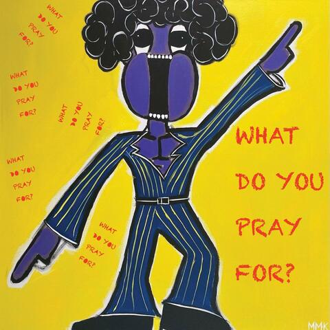 What Do You Pray For