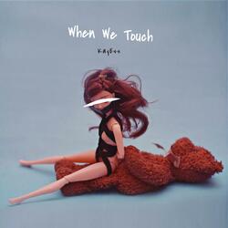 When We Touch