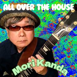 All Over The House