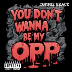 You Don't wanna be my opps
