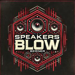 Speakers Blow