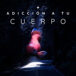 ADICCIÓN A TU CUERPO