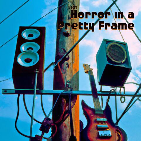 Horror in a Pretty Frame