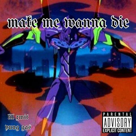 make me wanna die