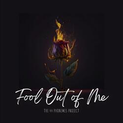 Fool Out of Me
