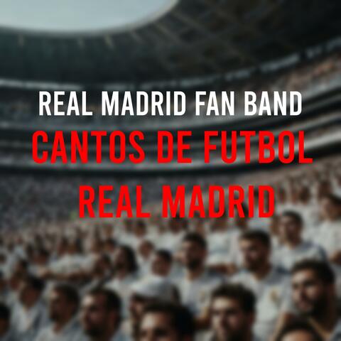 Cantos De Futbol Real Madrid