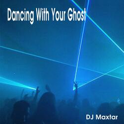 Dancing With Your Ghost
