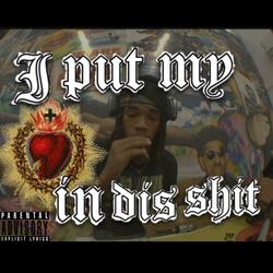 i put my heart in dis shit