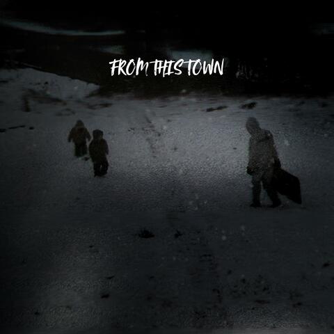 FROM THIS TOWN