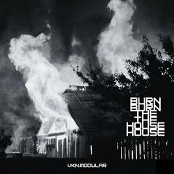 BURN THE HOUSE