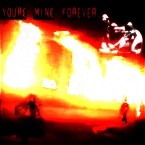 YOU'RE MINE FOREVER