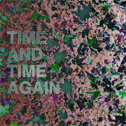 Time and Time Again