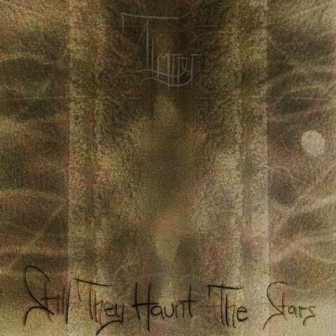 Still They Haunt The Stars