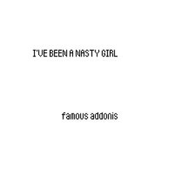 I'VE BEEN A NASTY GIRL