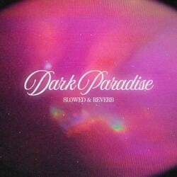 Dark Paradise (Slowed & Reverb)