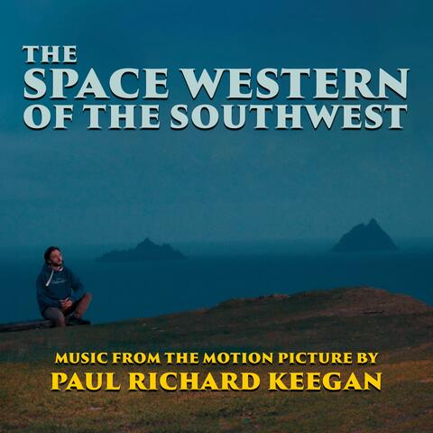 The Space Western Of The Southwest (Original Motion Picture Score)