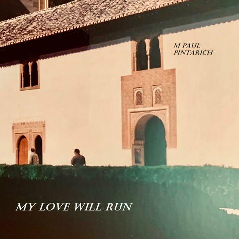 My Love Will Run