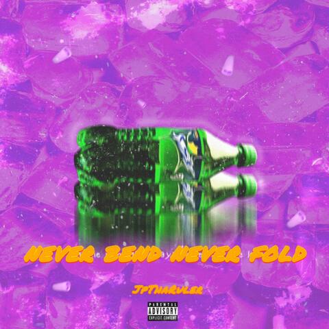 never bend never fold