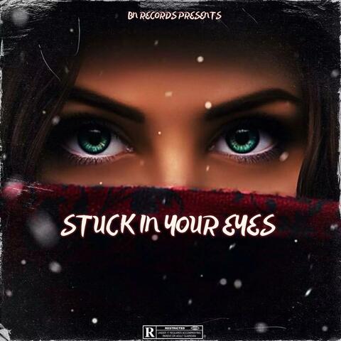 Stuck In Your Eyes