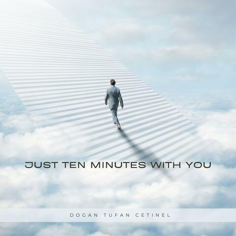 Just Ten Minutes With You
